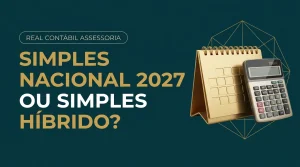 Simples Nacional 2027 ou Simples Híbrido? Entenda o que sua empresa precisa decidir até outubro